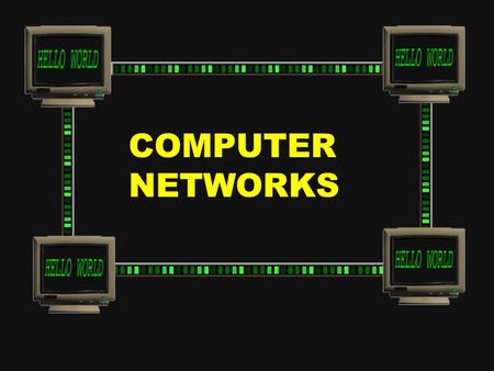 COMPUTER NETWORKS. Computer Networks A series of electronic devices connected together through copper cables, fiber optics, and radio waves.