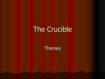 The Crucible Themes.