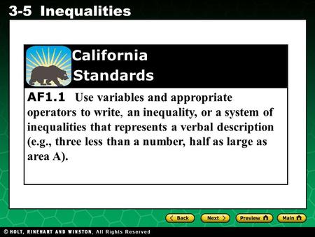 Evaluating Algebraic Expressions 3-5Inequalities AF1.1 Use variables and appropriate operators to write, an inequality, or a system of inequalities that.