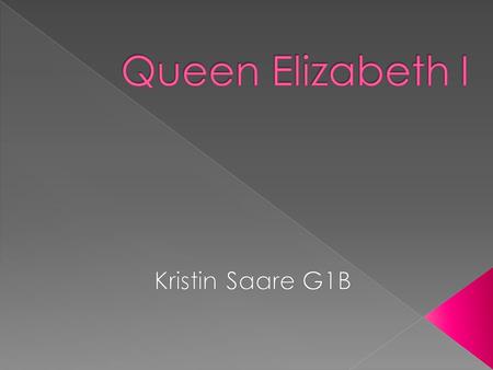  Was born at Greenwich on 7. September 1533  English and Irish last Tudor monarh.