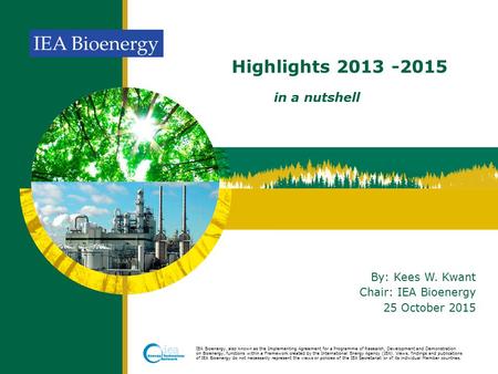 IEA Bioenergy, also known as the Implementing Agreement for a Programme of Research, Development and Demonstration on Bioenergy, functions within a Framework.