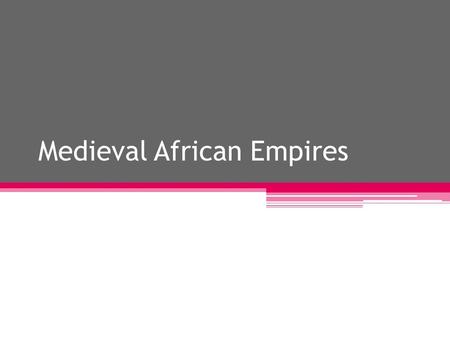 Medieval African Empires. Great Zimbabwe 1200-1400 Economy based on international trade and cattle Left huge, well-crafted stone ruins.