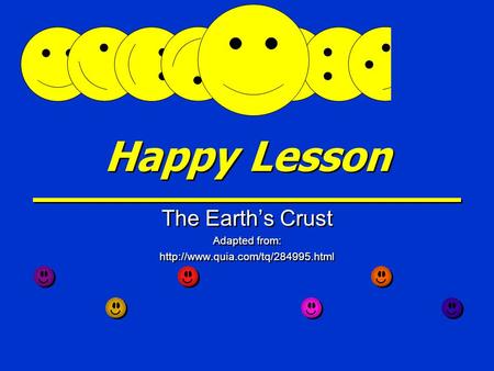 Happy Lesson The Earth’s Crust Adapted from:  The Earth’s Crust Adapted from: