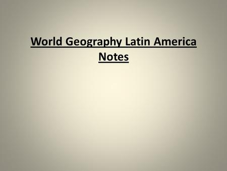 World Geography Latin America Notes