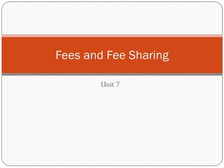 Unit 7 Fees and Fee Sharing. Attorney’s Fees Attorney's fee is a chiefly United States term for compensation for legal services performed by an attorney.