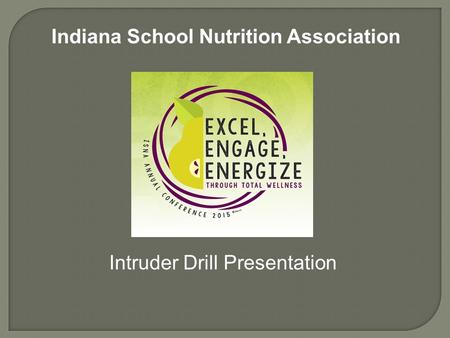 Indiana School Nutrition Association Intruder Drill Presentation.