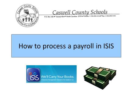 How to process a payroll in ISIS. Step 1: Choose Payroll, enter your username & password, and click Sign In.