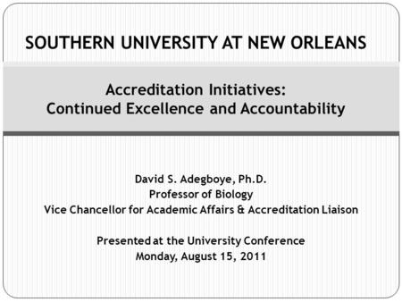 David S. Adegboye, Ph.D. Professor of Biology Vice Chancellor for Academic Affairs & Accreditation Liaison Presented at the University Conference Monday,