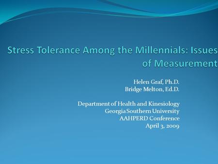 Helen Graf, Ph.D. Bridge Melton, Ed.D. Department of Health and Kinesiology Georgia Southern University AAHPERD Conference April 3, 2009.