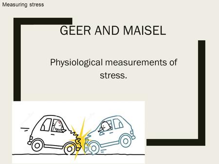 Physiological measurements of stress.