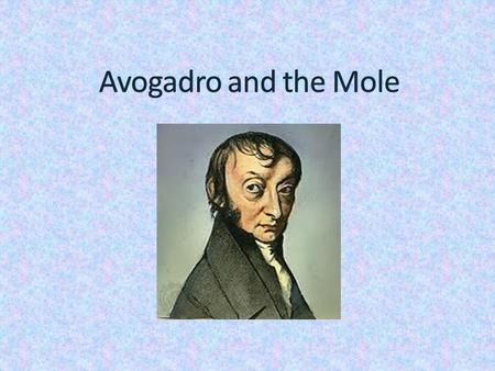 Italian lawyer turned scientist Famous for proposing that equal volumes of gases held at same temperature and pressure must have the same number of gas.