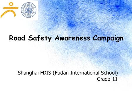 Shanghai FDIS (Fudan International School) Grade 11 Road Safety Awareness Campaign.