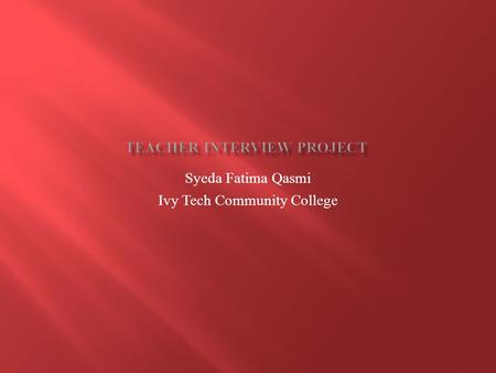 Syeda Fatima Qasmi Ivy Tech Community College. Standard# 3: Learning Environments The teacher works with others to create environments that support individual.