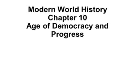 Modern World History Chapter 10 Age of Democracy and Progress