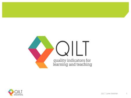 QILT June Webinar 1. Just before we get started… Who are we? How questions will be handled Resources available after the webinar QILT June Webinar 2.