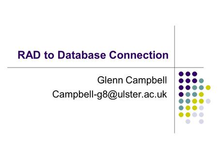 RAD to Database Connection Glenn Campbell