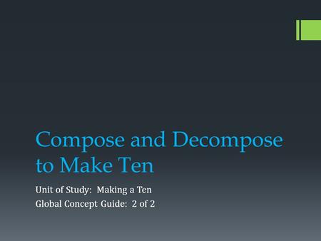 Compose and Decompose to Make Ten Unit of Study: Making a Ten Global Concept Guide: 2 of 2.