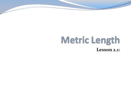 Lesson 2.1:. Meter and Centimeter Number Bonds How many centimeters are in 1 meter? Write a number bond filling in the missing part. Write a number bond.