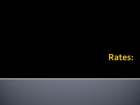 A rate is a ratio that compares quantities measured in different units. For example, the speed of a car is measured in km/h (kilometres per hour). The.