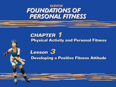 1. 2 Developing a Positive Fitness Attitude Government statistics reveal that about one-third of all American teens are sedentary and overweight.