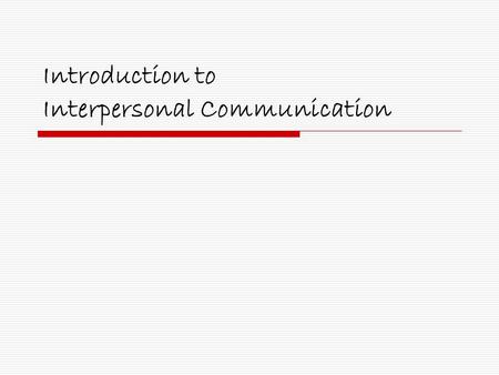 Introduction to Interpersonal Communication