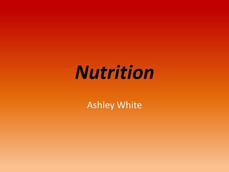 Nutrition Ashley White. Carbohydrates Two types: 1.) Simple: “simple sugars” refined sugars  white sugars in candy  Sugars in nutritious foods (fruit.