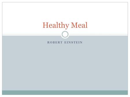 ROBERT EINSTEIN Healthy Meal. All five food groups are represented in this meal. The banana is part of the fruit group, the lettuce is part of the vegetables.