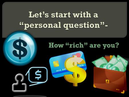 How “rich” are you?.  Did you know that one of the surest ways to become disheartened and dejected is constantly look at and long for things that: 1.You.