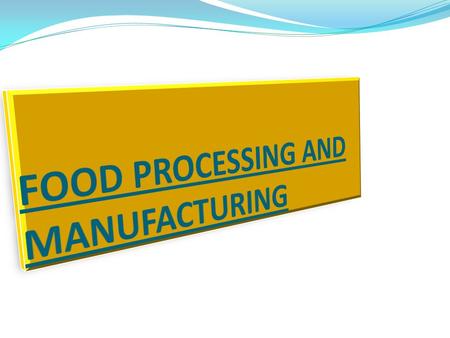 FOOD PROCESSING AND MANUFACTURING