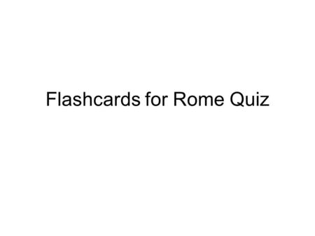 Flashcards for Rome Quiz. Legend about the Founding of Rome.