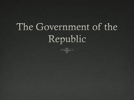 From Monarchy to Republic  Rome began as an independent city state  The Roman Kings  Had broad powers  Served as head of the army, chief priest and.