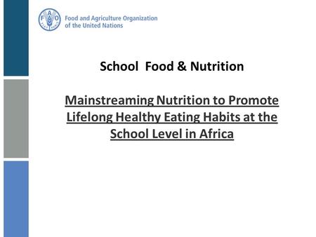 School Food & Nutrition Mainstreaming Nutrition to Promote Lifelong Healthy Eating Habits at the School Level in Africa.