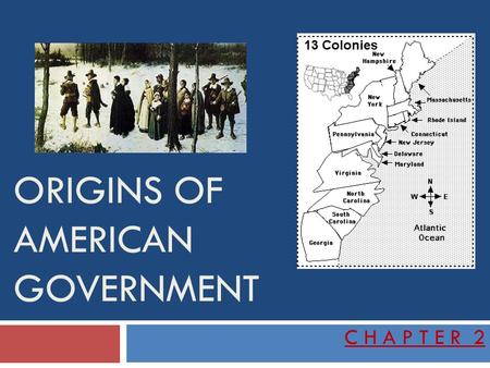 ORIGINS OF AMERICAN GOVERNMENT C H A P T E R 2. 1. What English documents have had an influence on our government? 2. What was that influence? ESSENTIAL.