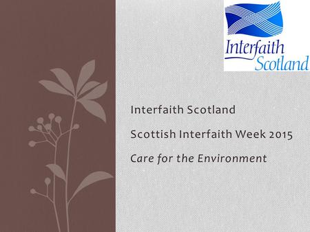 Interfaith Scotland Scottish Interfaith Week 2015 Care for the Environment.