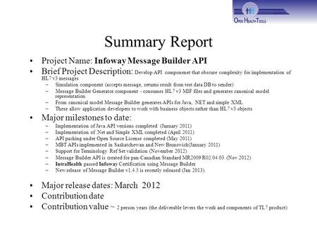 Summary Report Project Name: Infoway Message Builder API Brief Project Description: Develop API componenet that obscure complexity for implementation of.