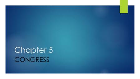 Chapter 5 CONGRESS. Essential Question and Objectives  Essential Question:  What is the basic structure an organization of Congress as it represents.