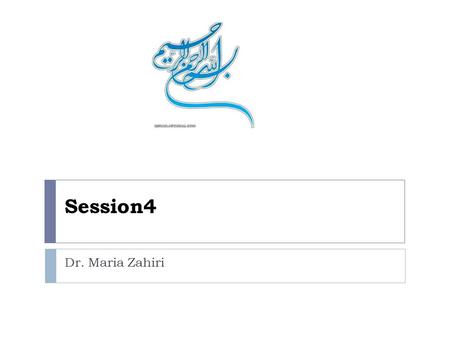 Session4 Dr. Maria Zahiri.