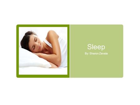 Sleep By: Sharon Zavala. Amount of Sleep Necessary  Sleep needs vary across ages and are especially impacted by lifestyle and health. Thus, to determine.