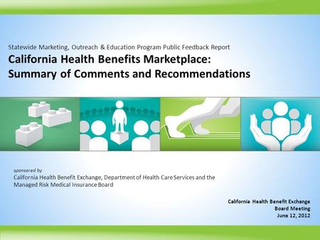 Statewide Marketing, Outreach & Education Program Public Feedback Report California Health Benefits Marketplace: Summary of Comments and Recommendations.