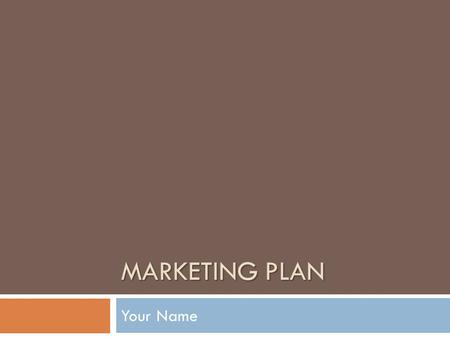 4/25/2017 Marketing Plan Your Name.