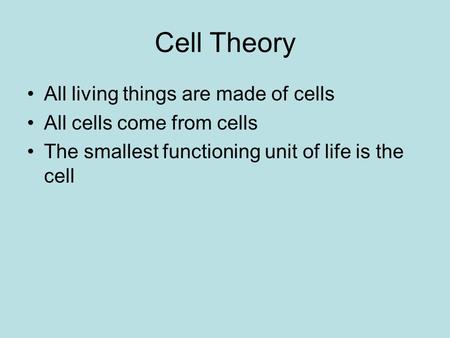 Cell Theory All living things are made of cells