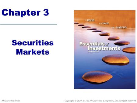 Securities Markets Chapter 3 Copyright © 2010 by The McGraw-Hill Companies, Inc. All rights reserved.McGraw-Hill/Irwin.