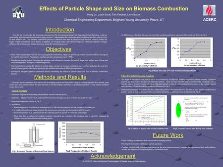 Effects of Particle Shape and Size on Biomass Combustion Hong Lu, Justin Scott, Tom Fletcher, Larry Baxter Chemical Engineering Department, Brigham Young.