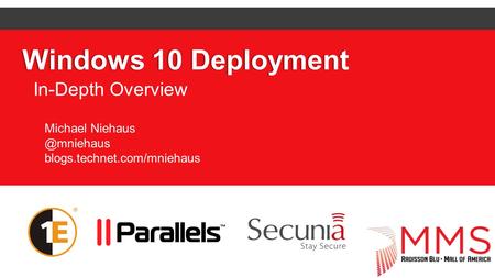 Windows 10 Deployment In-Depth Overview Michael