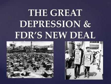 THE GREAT DEPRESSION & FDR’S NEW DEAL