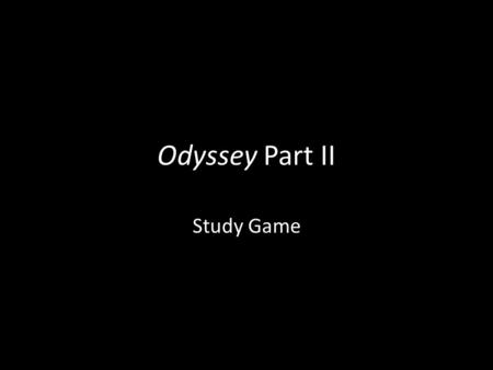 Odyssey Part II Study Game. A bag of wind In order to help him get home, Aeolus gives Odysseus ___________.