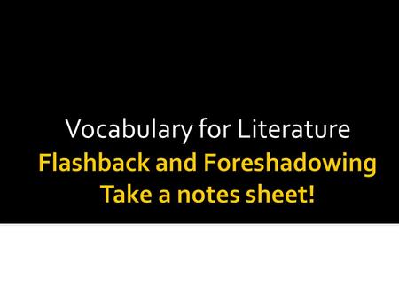 Vocabulary for Literature.  The time order of events in a story  Key words: First, Next, Then, Finally.