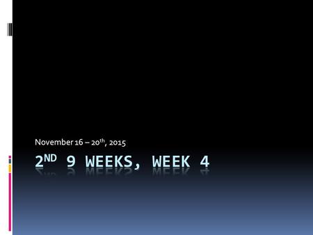 November 16 – 20 th, 2015. Monday Every Day Edit  In a whole in the ground they’re lived a hobbit. not a nasty dirty, wet hole, filled with the ends.