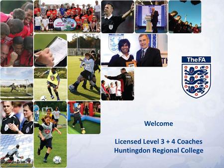 Welcome Licensed Level 3 + 4 Coaches Huntingdon Regional College.