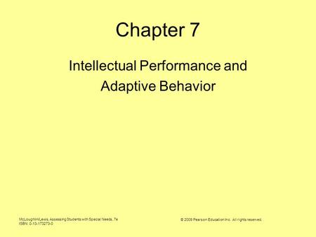 McLoughlin/Lewis, Assessing Students with Special Needs, 7e ISBN: 0-13-173273-0 © 2009 Pearson Education Inc. All rights reserved. Chapter 7 Intellectual.